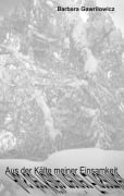 Cover-Bild zum Titel 'Aus der Kälte meiner Einsamkeit' von 'Barbara Gawrilowicz'
