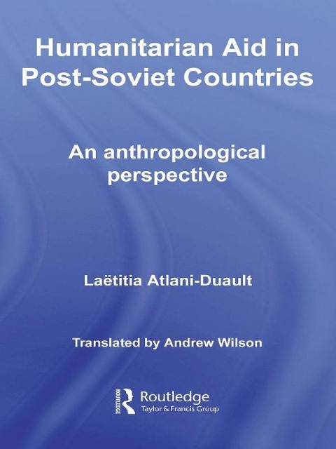 Humanitarian Aid in Post-Soviet Countries - Laetitia Atlani-Duault