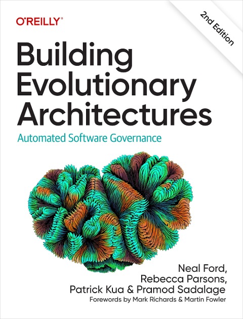 Building Evolutionary Architectures - Neal Ford, Pramod Sadalage, Patrick Kua, Rebecca Parsons