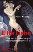 Eitle Liebe - Bärbel Wardetzki