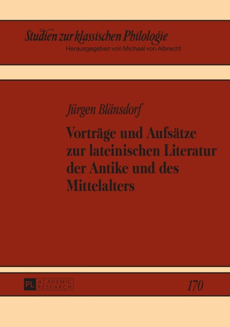 Vorträge und Aufsätze zur lateinischen Literatur der Antike und des Mittelalters - Jürgen Blänsdorf