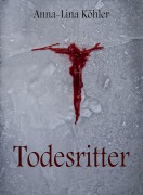 Cover-Bild zum Titel 'Todesritter' von 'Anna-Lina Köhler'