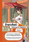 Irasshai: Welcome to Japanese: An Interactive, Multimedia Course in Beginning Japanese, Volume 2 - Sakiko Suzuki, Kathy Negrelli, Katsumi Suzuki