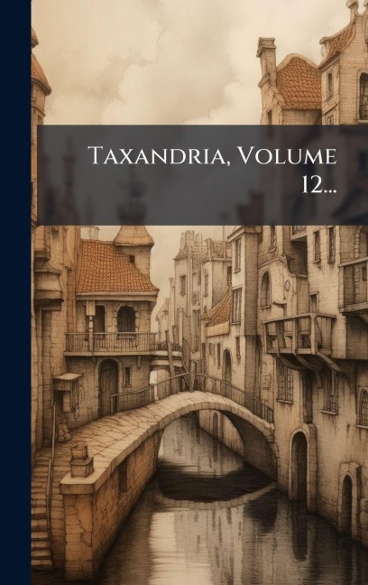 Taxandria, Volume 12... - Anonymous