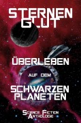 Cover-Bild zum Titel 'Sternenglut - Überleben auf dem schwarzen Planeten' von 'Szosha Kramer, O. E. Wendt, Katharina Maier, Alexander Lenz, Aybiline I. Dahlson'
