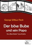Cover-Bild zum Titel 'Der böse Bube und sein Papa' von 'George Wilbur Peck'