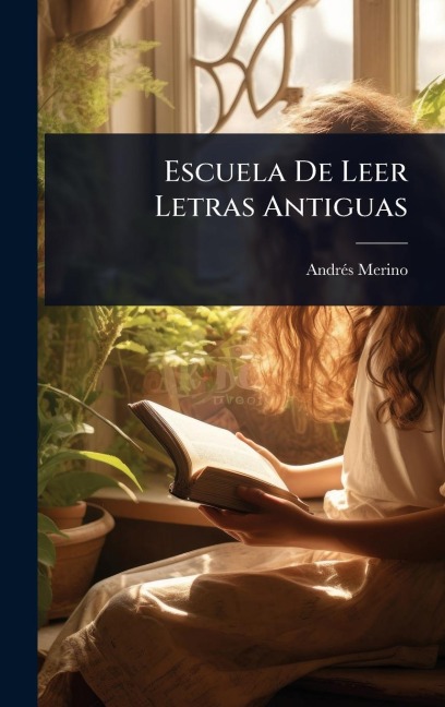 Escuela De Leer Letras Antiguas - Andrã(c)S Merino
