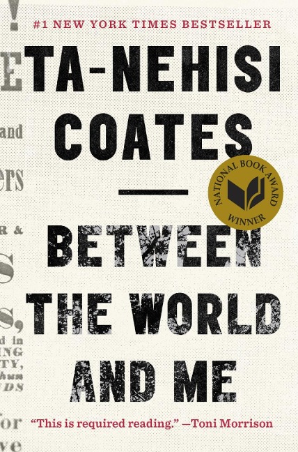 Between the World and Me - Ta-Nehisi Coates