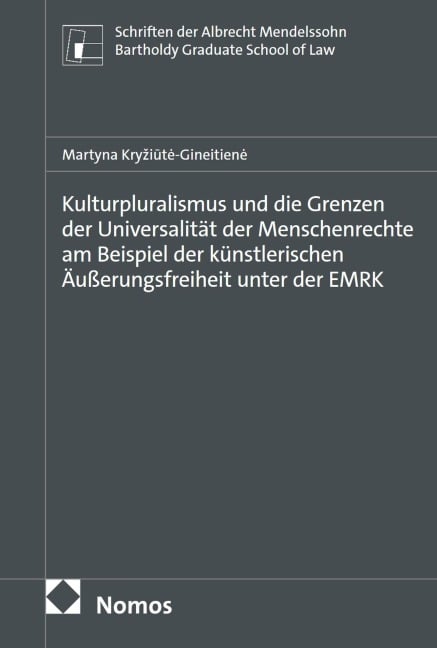 Kulturpluralismus und die Grenzen der Universalität der Menschenrechte am Beispiel der künstlerischen Äußerungsfreiheit unter der EMRK - Martyna Kryziute-Gineitiene
