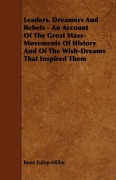 Cover-Bild zum Titel 'Leaders, Dreamers and Rebels - An Account of the Great Mass-Movements of History and of the Wish-Dreams That Inspired Them' von 'Rene Fulop-Miller'
