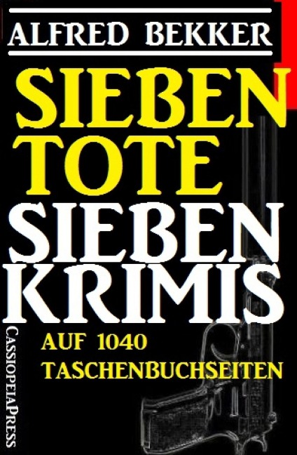 Sieben Krimis auf 1040 Taschenbuchseiten - Sieben Tote - Alfred Bekker
