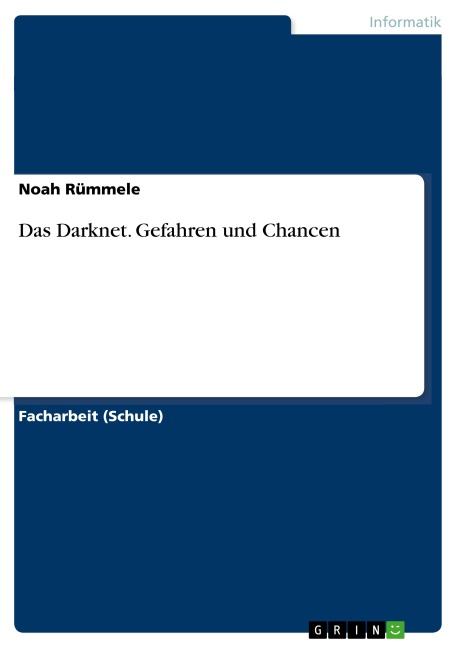 Das Darknet. Gefahren und Chancen - Noah Rümmele