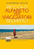 Cover-Bild zum Titel 'Piccolo alfabeto per viaggiatori selvatici' von 'Eleonora Sacco'