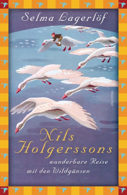 Selma Lagerlöf, Nils Holgerssons wunderbare Reise mit den Wildgänsen - Selma Lagerlöf