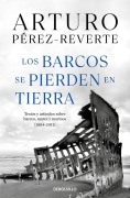 Cover-Bild zum Titel 'Los Barcos Se Pierden En Tierra / Ships Are Lost Ashore' von 'Arturo Perez-Reverte'