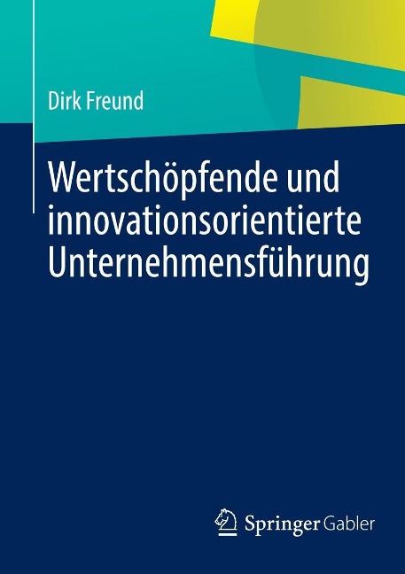 Wertschöpfende und innovationsorientierte Unternehmensführung - Dirk Freund