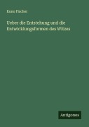 Cover-Bild zum Titel 'Ueber die Entstehung und die Entwicklungsformen des Witzes' von 'Kuno Fischer'