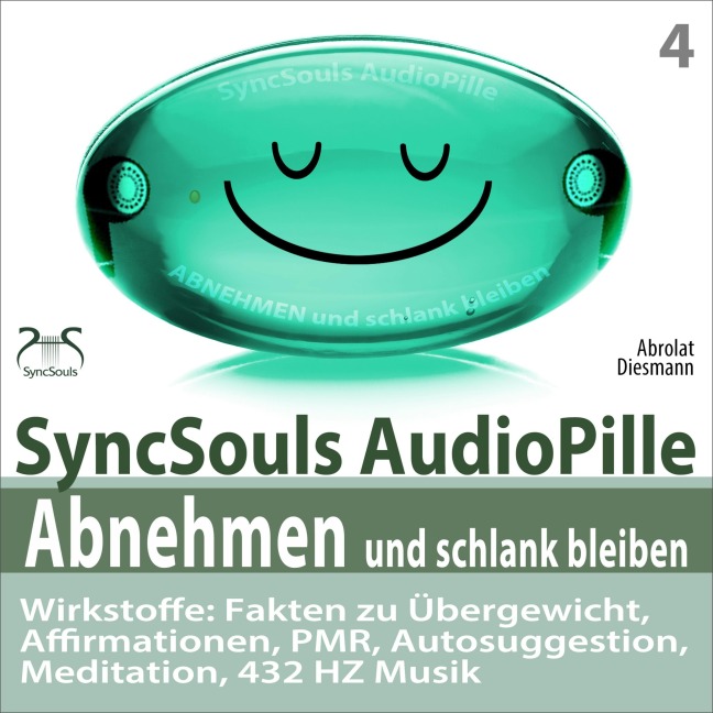 Abnehmen und schlank bleiben - SyncSouls AudioPille - Wirkstoffe: Fakten zu Übergewicht, Affirmationen, PMR, Autosuggestion, Reflexion, 432 Hz Musik - Torsten Abrolat, Franziska Diesmann