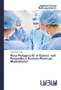 Cover-Bild zum Titel 'Rola Piel¿gniarki w Opiece nad Pacjentk¿ z Rakiem Piersi po Mastektomii' von 'Oliwia Radzimska'