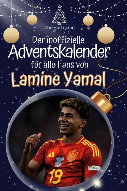 Der inoffizielle Adventskalender für alle Fans von Lamine Yamal - Zoe Hartmann