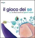 Cover-Bild zum Titel 'Il gioco dei se con le filastrocche di Gianni Rodari. Catalogo della mostra (Napoli, 6 marzo-5 aprile 2010)' von ''
