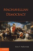Cover-Bild zum Titel 'Machiavellian Democracy' von 'John P. Mccormick'
