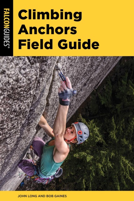 Climbing Anchors Field Guide - John Long, Bob Gaines