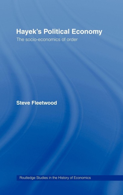 Hayek's Political Economy - Steve Fleetwood