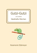 Cover-Bild zum Titel 'Gutzi-Gutzi und andere fabelhafte Märchen' von 'Rosemarie Ebbmeyer'
