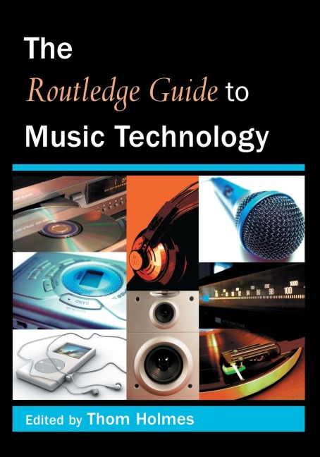 The Routledge Guide to Music Technology - Thom Holmes