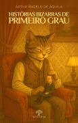 Cover-Bild zum Titel 'Histórias Bizarras de Primeiro Grau' von 'Artur Ângelo de Áquila'