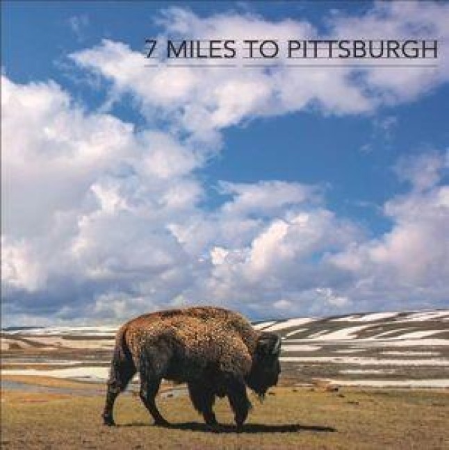 Seven Miles To Pittsburgh - Seven Miles To Pittsburgh