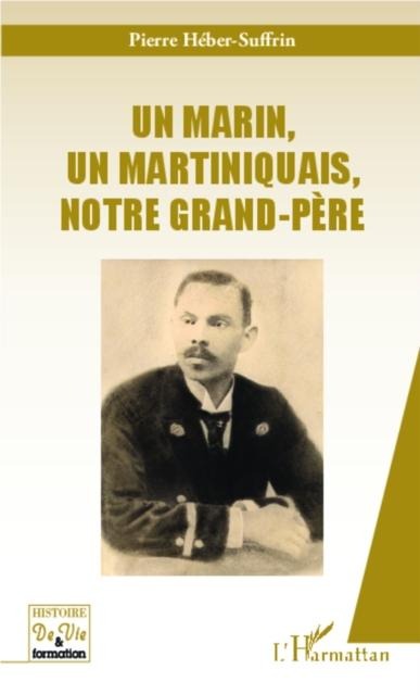 Un marin, un martiniquais, notre grand-pere - 