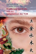 Cover-Bild zum Titel 'Ernährung bei Krebs nach den 5 Elementen der TCM' von 'Leo Auerbach, Alexander Meng, Shi Chun Wen, Susanne Schunder-Tatzber'