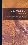 Cover-Bild zum Titel 'Tube Milling; a Treatise on the Practical Application of the Tube Mill to Metallurgical Problems' von 'Algernon Del Mar'