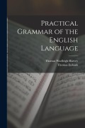 Cover-Bild zum Titel 'Practical Grammar of the English Language' von 'Thomas Wadleigh Harvey, Thomas Eubank'