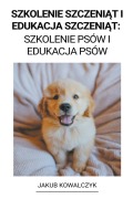Cover-Bild zum Titel 'Szkolenie Szczeni¿t i Edukacja Szczeni¿t' von 'Jakub Kowalczyk'
