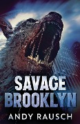 Savage Brooklyn - Andy Rausch