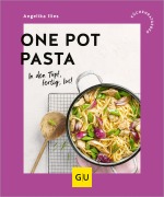 Cover-Bild zum Titel 'One Pot Pasta' von 'Angelika Ilies'