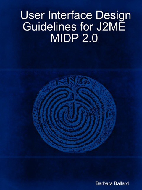 User Interface Design Guidelines for J2me Midp 2.0 - Barbara Ballard