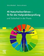 Cover-Bild zum Titel '45 Naturheilverfahren - fit für die Heilpraktikerprüfung und Sicherheit in der Praxis' von 'Elvira Bierbach, Maria Lohmann'