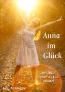 Cover-Bild zum Titel 'Anna im Glück' von 'Axel Adamitzki'