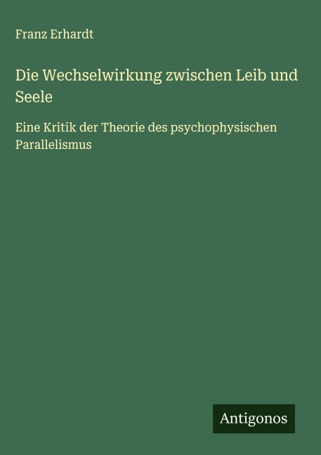 Die Wechselwirkung zwischen Leib und Seele - Franz Erhardt