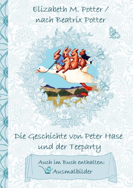 Die Geschichte von Peter Hase und der Teeparty (inklusive Ausmalbilder, deutsche Erstveröffentlichung! ) - Elizabeth M. Potter, Beatrix Potter