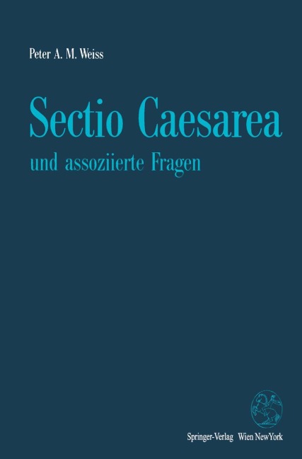 Sectio Caesarea und assoziierte Fragen - Peter A. M. Weiss