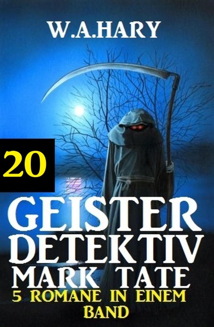 Geister-Detektiv Mark Tate 20 - 5 Romane in einem Band - W. A. Hary