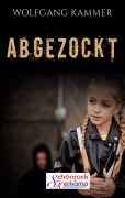 Cover-Bild zum Titel 'Abgezockt' von 'Wolfgang Kammer'
