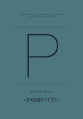 Cover-Bild zum Titel 'P - Passivität' von 'Kathrin Busch'