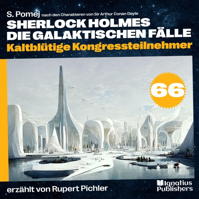 Kaltblütige Kongressteilnehmer (Sherlock Holmes - Die galaktischen Fälle, Folge 66) - Arthur Conan Doyle, S. Pomej