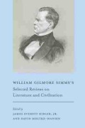 Cover-Bild zum Titel 'William Gilmore Simms's Selected Reviews on Literature and Civilization' von 'William Gilmore Simms'